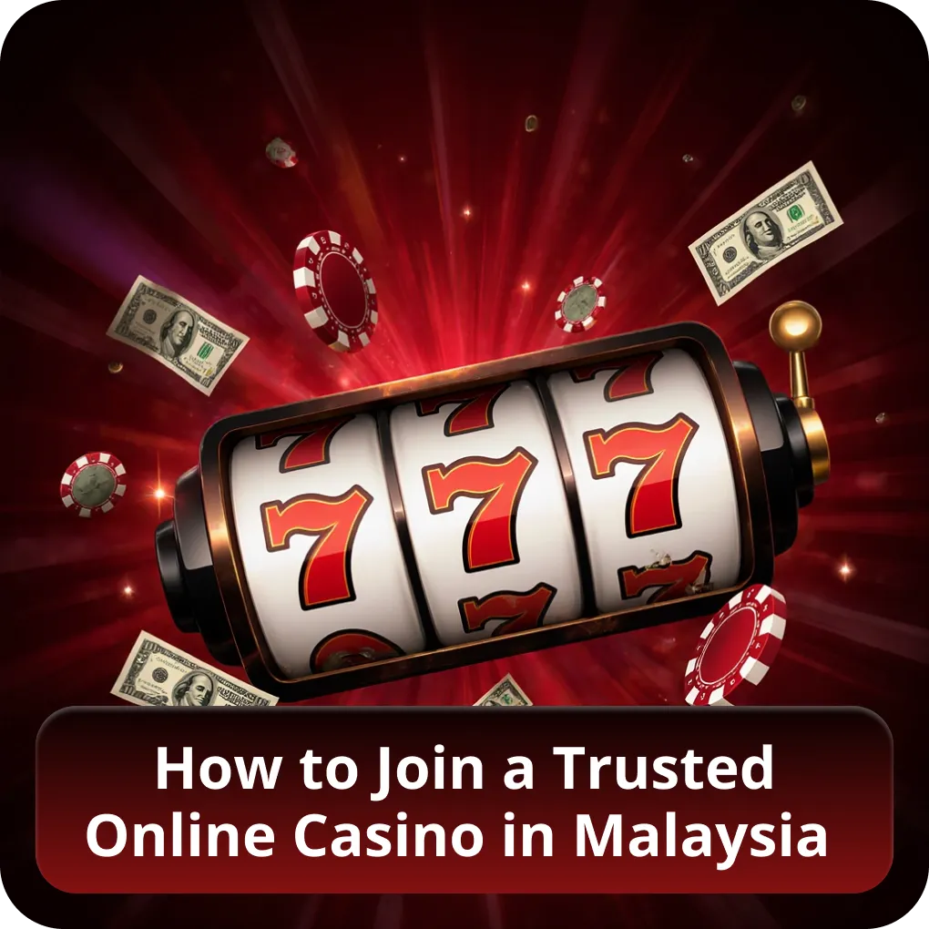 How to Join a Trusted Online Casino in Malaysia