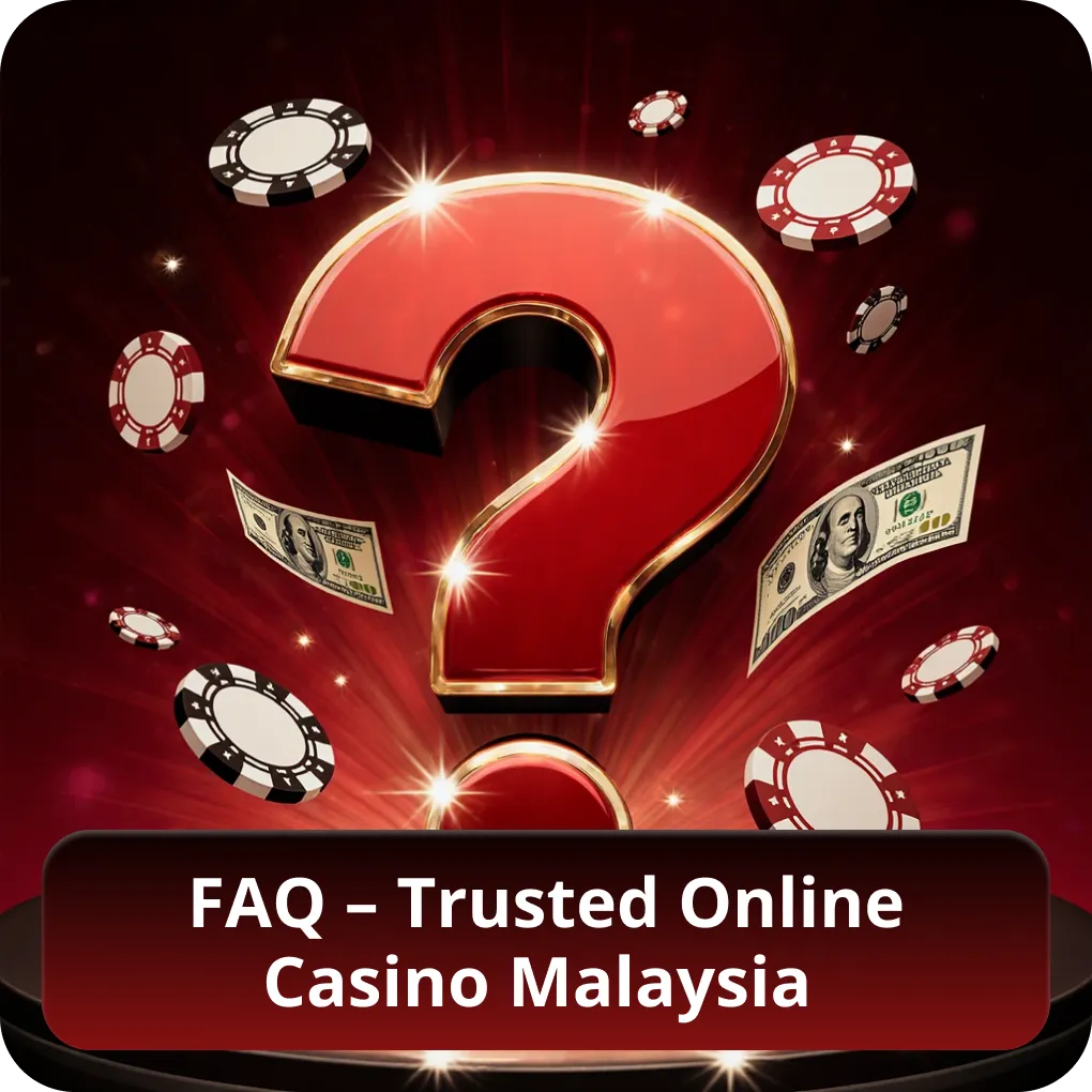 FAQ – Trusted Online Casino Malaysia