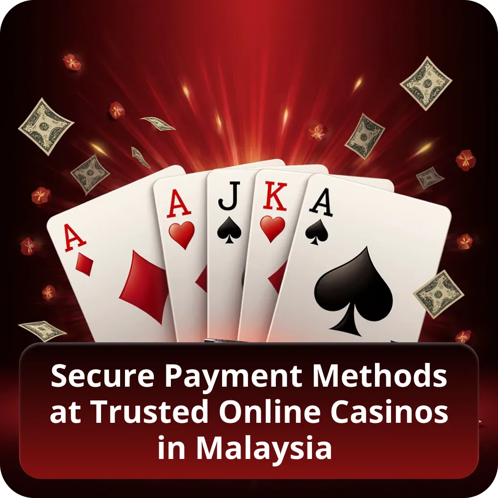 Secure Payment Methods at Trusted Online Casinos in Malaysia