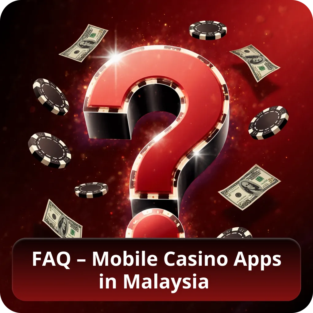 FAQ – Mobile Casino Apps in Malaysia