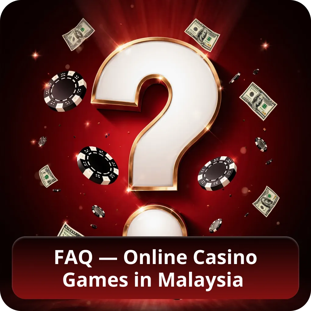 FAQ — Online Casino Games in Malaysia